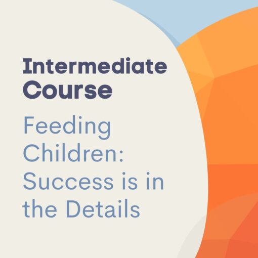 Feeding Children - Success is in the Details Self-Study